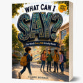 What Can I Say? - The Words Every Kid Actually Needs
